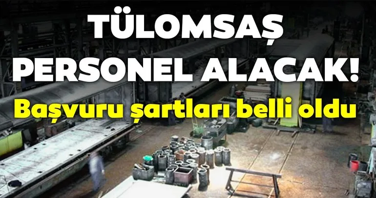 TÜLOMSAŞ Genel Müdürlüğüne eski hükümlü 2 adet daimi işçi alınacak