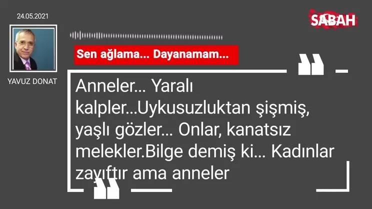 Yavuz Donat | Sen ağlama... Dayanamam...