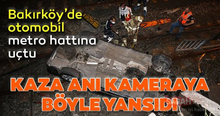 Bakırköy’de otomobil metro hattına böyle düştü