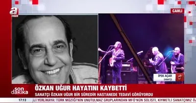 Özkan Uğur vefat etti! İpek Açar ünlü sanatçıyı anlattı | Video