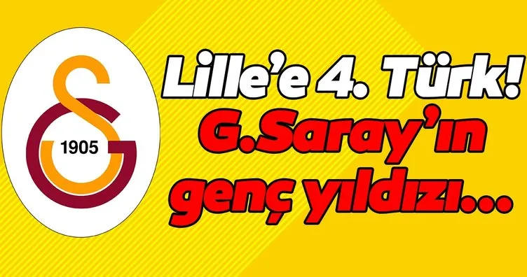 Lille’e 4. Türk! Galatasaray’ın genç yıldızı...