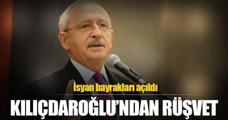 Kılıçdaroğlu’ndan muhaliflere rüşvet