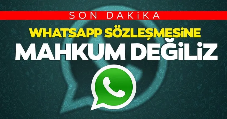 SON DAKİKA | Whatsapp sözleşmesi hakkında flaş açıklama! Wp sözleşmesine mahkum değiliz!