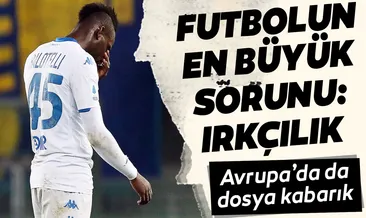Futbolun en büyük sorunu: Irkçılık!