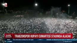 Trabzonspor, kupasını cumartesi kendi stadında alacak