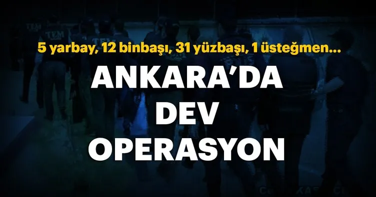 Ankara’da 51 askere FETÖ operasyonu