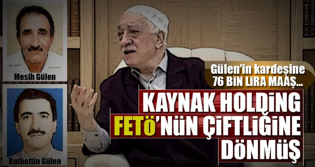 Gülen’in kardeşine 76 bin lira maaş…