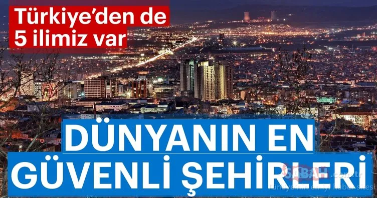Dünyanın en güvenli şehirleri belli oldu! Türkiye’den de  ilimiz var