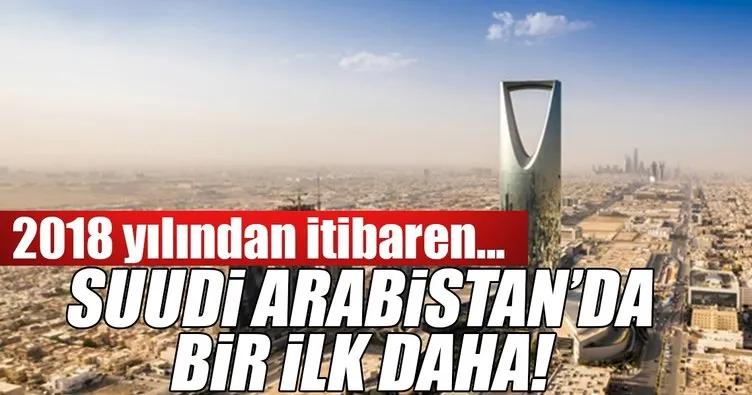 Suudi Arabistan’da 2018 yılından itibaren vize verecek!