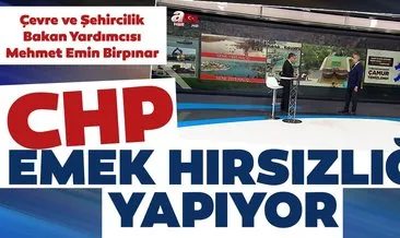 Çevre ve Şehircilik Bakan Yardımcısı Prof. Dr. Mehmet Emin Birpınar: CHP emek hırsızlığı yapıyor