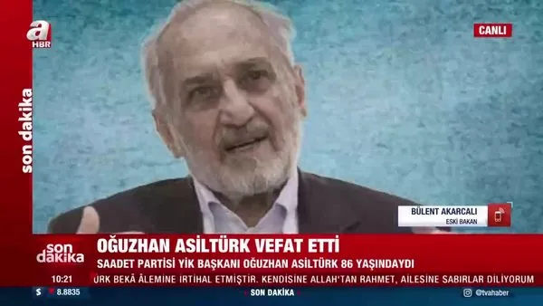SON DAKİKA: Eski Bakan Bülent Akarcalı vefat eden Oğuzhan Asiltürk'ü anlattı