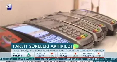 Taksit süreleri artırıldı