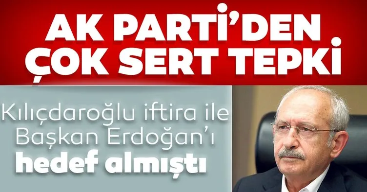 Son dakika: Kılıçdaroğlu’nun Başkan Erdoğan’ı hedef alan iftirasına AK Parti’den sert tepki!