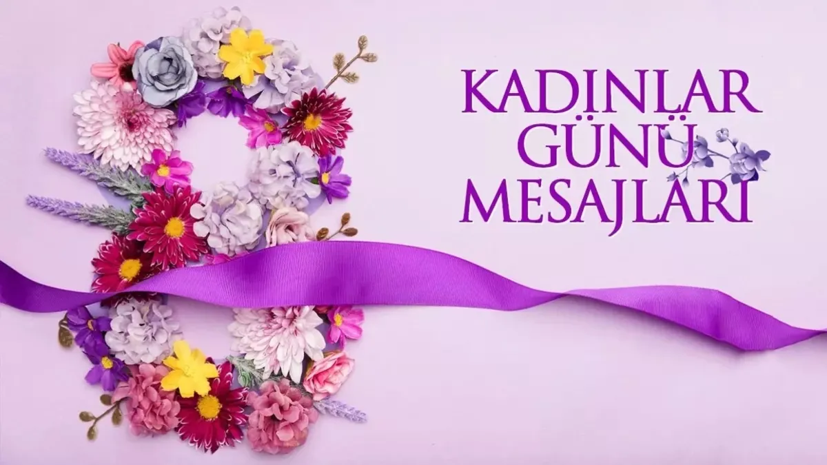 8 Mart Dünya Kadınlar Günü mesajları: En güzel, anlamlı ve özel 2026 Kadınlar günü mesajları