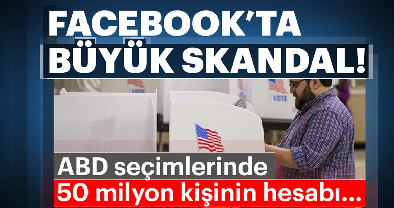 Facebook'ta büyük skandal! ABD seçimlerinde 50 milyon hesap...