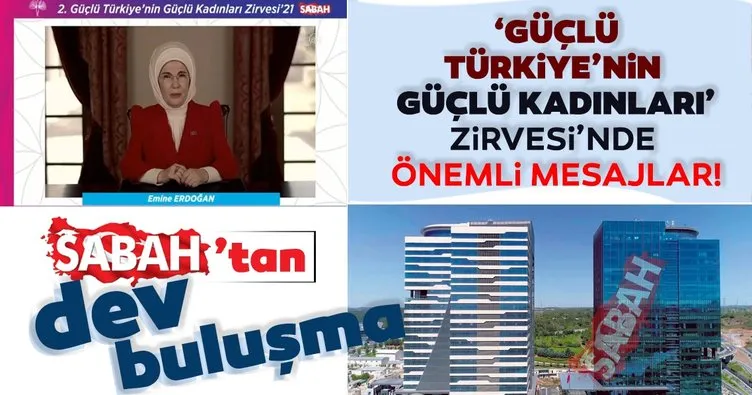 Emine Erdoğan’dan Güçlü Türkiye’nin Güçlü Kadınları Zirvesi’nde önemli mesajlar