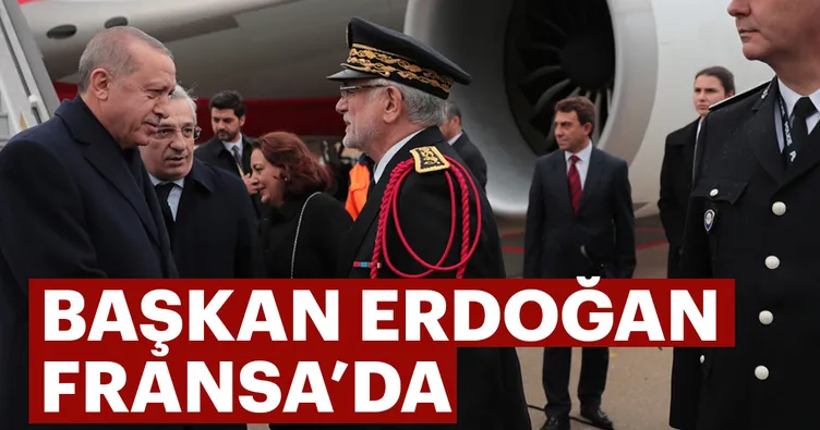 Başkan Erdoğan Fransa’ya geldi