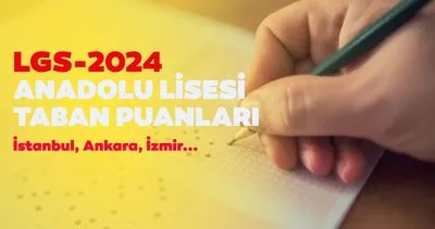 LGS Anadolu Lisesi taban puanları ve yüzdelik dilimleri 2024: MEB kılavuzu ile Anadolu Lisesi taban puanları, kontenjanları, başarı sıralamaları görüntüleme