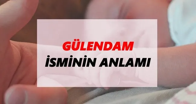 Gülendam İsminin Anlamı Nedir? Gülendam İsmi Ne Demek, Ne Anlama Geliyor?