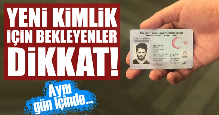 Çipli kimlikler aynı gün verilecek!