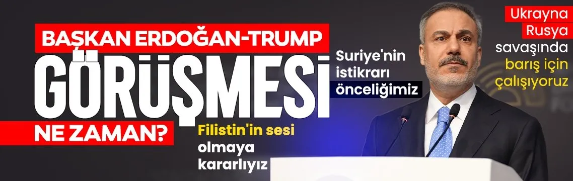 Bakan Fidan açıkladı! Başkan Erdoğan-Trump görüşmesi ne zaman yapılacak?