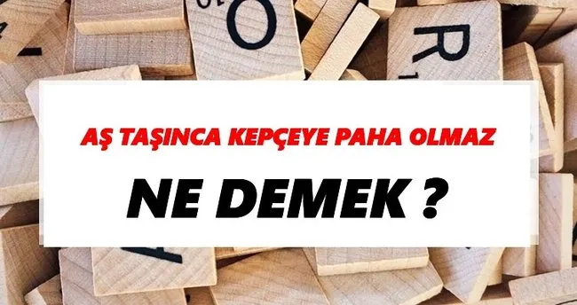 Aş taşınca kepçeye paha olmaz Ne Demek? TDK’ya Göre Aş taşınca kepçeye paha olmaz Sözlük Anlamı Nedir?