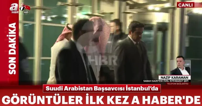 Suudi Başsavcı İstanbul’da... Görüntüler ilk kez A Haber’de...