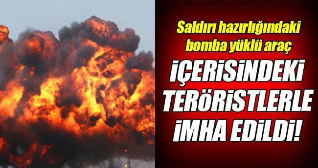 Bomba yüklü araç içindekilerle birlikte imha edildi!