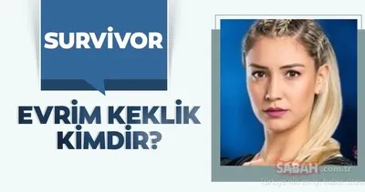Survivor Evrim Keklik kimdir, kaç yaşında ve nereli? Survivor 2020 Evrim Keklik boyu, yaşı, mesleği ve hakkında merak edilenler