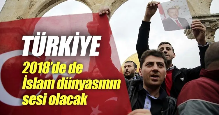 Türkiye 2018’de de İslam dünyasının sesi olacak