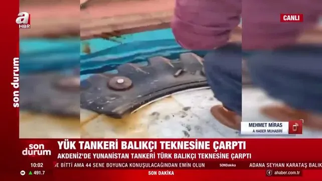 Son Dakika! Akdeniz'de Yunan tankeri Türk balıkçı teknesine çarptı! 5 balıkçı kayıp | Video