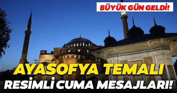 Ayasofya Konulu En Guzel Resimli Anlamli Yeni Cuma Mesajlari 24 Temmuz Kisa Uzun Cuma Mesajlari Ve Gorselleri Ile Hayirli Cumalar Galeri Yasam