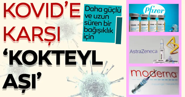 Son dakika haberler... Kovid’e karşı ‘kokteyl aşı’