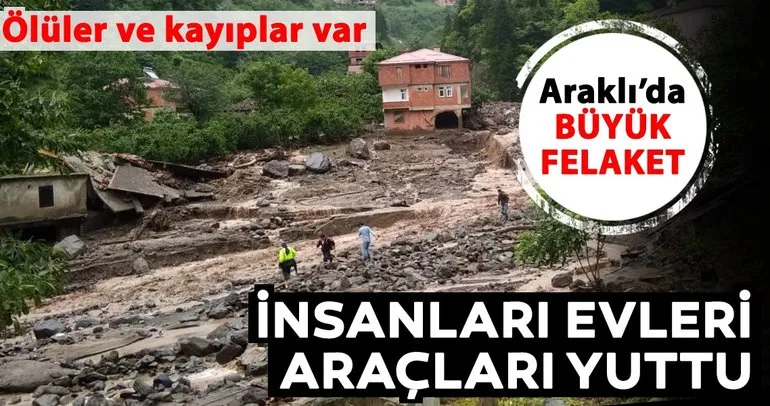 Araklı’da sel oldu: Evler yıkıldı, araçlar suya kapıldı. Çok sayıda ölü var