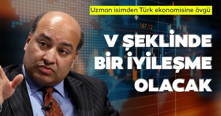 Uzman isimden Türk ekonomisine övgü! Türkiye’de V şeklinde bir ekonomik iyileşme olacak