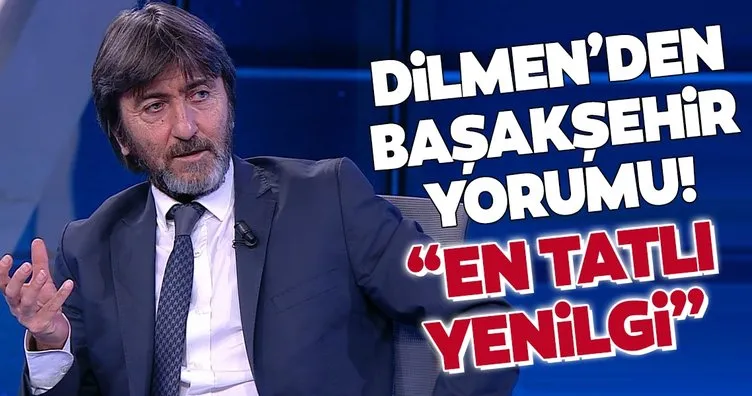 Rıdvan Dilmen’den flaş Başakşehir yorumu: En tatlı yenilgi!