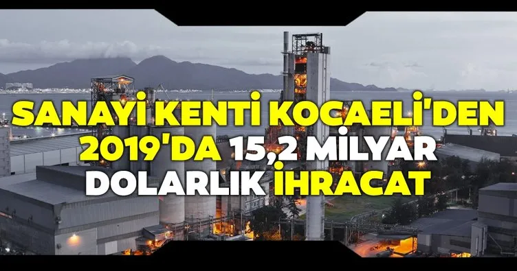 Sanayi kenti Kocaeli’den 2019’da 15,2 milyar dolarlık ihracat
