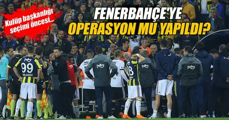 Fenerbahçe’ye operasyon mu yapıldı?