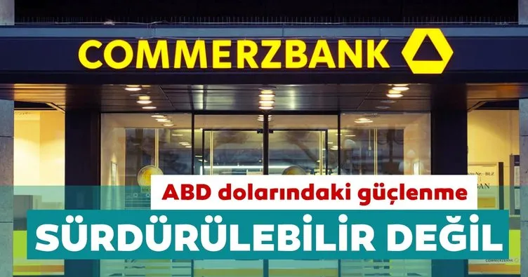 Commerzbank: ABD dolarındaki güçlenme sürdürülebilir değil