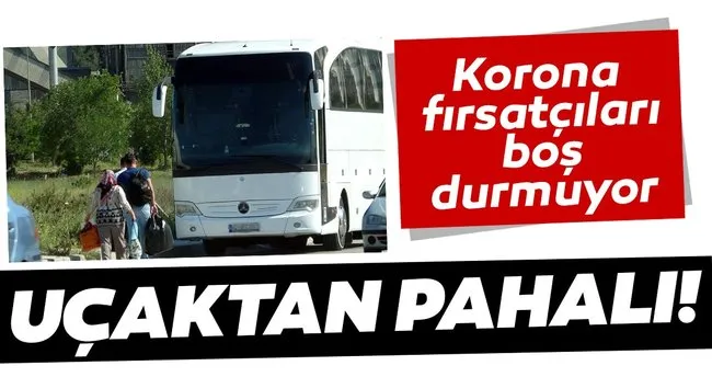 Corona Firsatcilari Bos Durmuyor Ucaktan Pahali Son Dakika Haberler