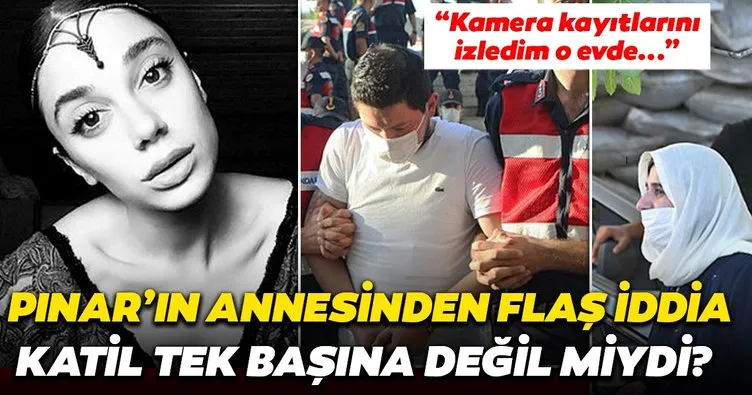 Son dakika haberi: Pınar Gültekin’in annesinden flaş iddia! Katil Cemal Metin Avcı tek başında değildi...
