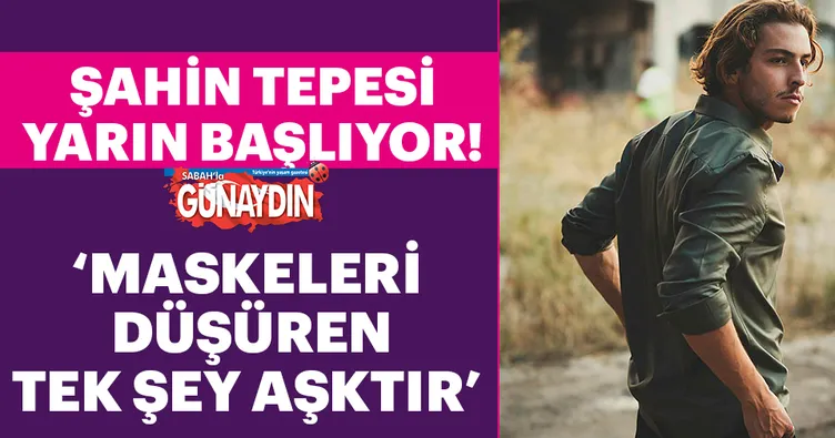 Boran Kuzum ‘Maskeleri düşüren tek şey aşktır’