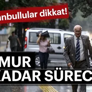 Meteoroloji'den İstanbul için son dakika hava durumu açıklaması! - İstanbul'da yağmur ne kadar sürecek?