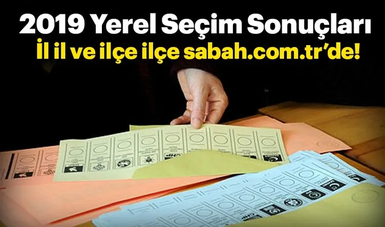 Son dakika haberi: İstanbul, Ankara, İzmir ve il il seçim sonuçları! 31 Mart 2019 Yerel Seçim Sonuçları ve oy oranları