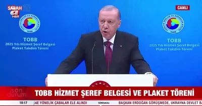 TOBB Hizmet Şeref Belgesi ve Plaket Töreni’nde Başkan Erdoğan’dan önemli açıklamalar!