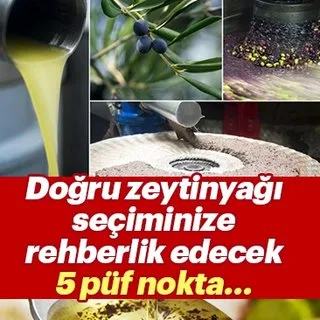 Doğru zeytinyağı seçiminde 5 püf nokta!