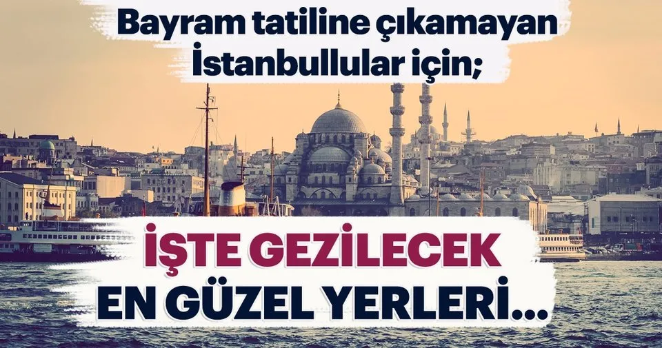 Istanbul Un Gezilecek Yerleri Turizm Haberleri