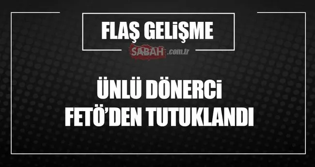 Unlu Donerci Ali Usta Ya Feto Tutuklamasi Ekonomi Haberleri