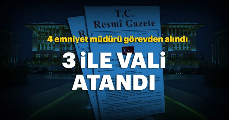 3 valiliğe yeni atama