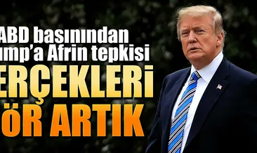ABD basınından Trump’a Afrin tepkisi
